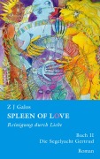 Cover-Bild zum Titel 'SPLEEN OF LOVE - Reinigung durch Liebe' von 'Z J Galos'