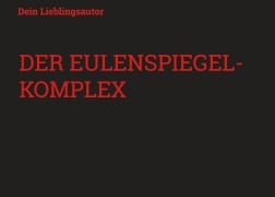 Cover-Bild zum Titel 'Der Eulenspiegel-Komplex' von 'Dein Lieblingsautor'