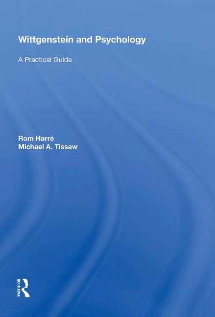 Wittgenstein and Psychology - Rom Harré, Michael Tissaw