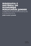 Cover-Bild zum Titel 'Biografia e História em Raimundo Magalhães Junior' von 'João Muniz Junior'