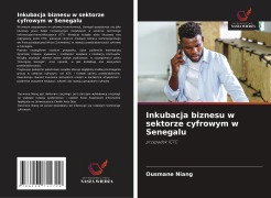 Cover-Bild zum Titel 'Inkubacja biznesu w sektorze cyfrowym w Senegalu' von 'Ousmane Niang'