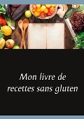 Mon livre de recettes sans gluten - Cédric Menard