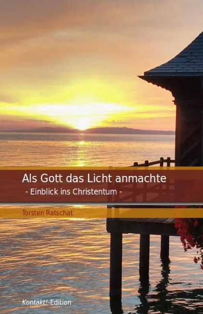 Als Gott das Licht anmachte - Torsten Ratschat