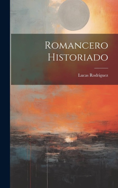 Romancero Historiado - Lucas Rodriguez