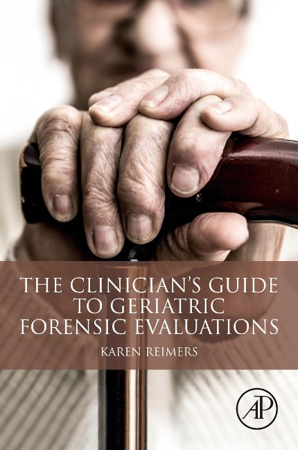 The Clinician's Guide to Geriatric Forensic Evaluations - Karen Reimers