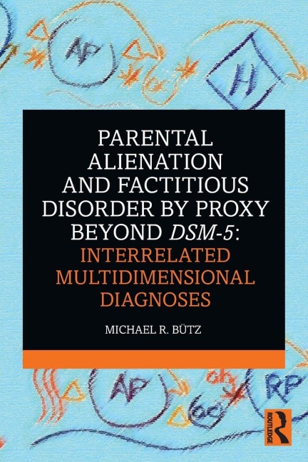 Parental Alienation and Factitious Disorder by Proxy Beyond DSM-5 - Michael R. Bütz