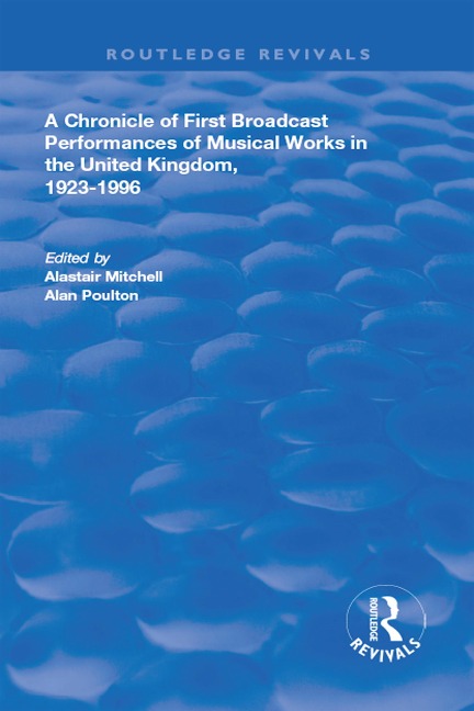 A Chronicle of First Broadcast Performances of Musical Works in the United Kingdom, 1923-1996 - Alastair Mitchell