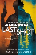 Cover-Bild zum Titel 'Star Wars: Last Shot: A Han and Lando Novel' von 'Daniel Jose Older'