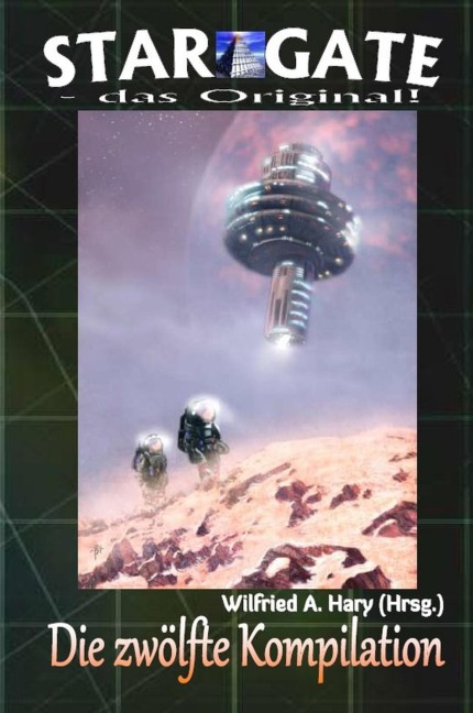 STAR GATE - das Original: Die 12. Kompilation - Wilfried A. Hary (Hrsg.