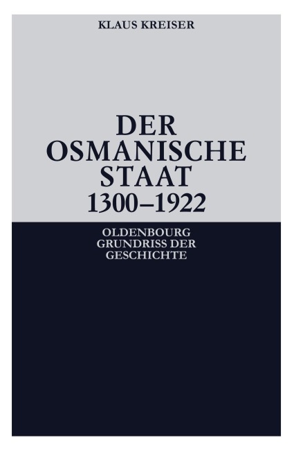 Der Osmanische Staat 1300-1922 - Klaus Kreiser