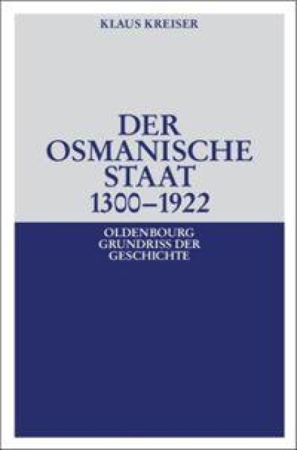 Der Osmanische Staat 1300-1922 - Klaus Kreiser