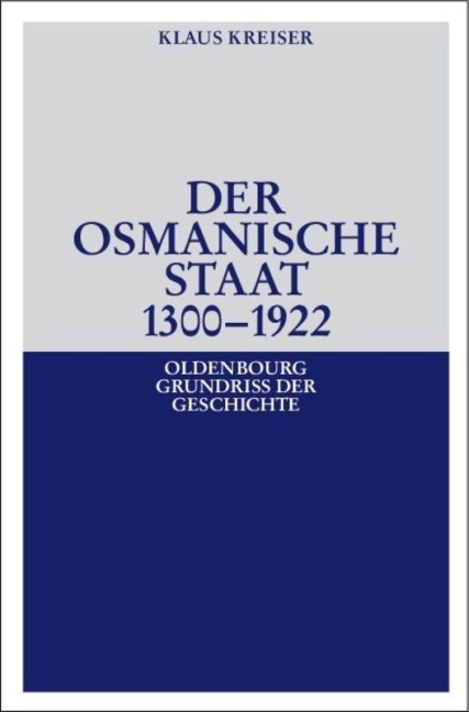 Der Osmanische Staat 1300-1922 - Klaus Kreiser