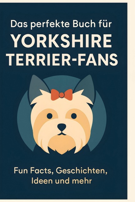 Das perfekte Buch für Yorkshire Terrier-Fans - Leon Schröder