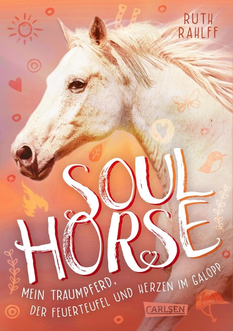 Soulhorse 3: Mein Traumpferd, der Feuerteufel und Herzen im Galopp - Ruth Rahlff