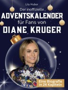 Cover-Bild zum Titel 'Der inoffizielle Adventskalender für Fans von Diane Kruger' von 'Lily Huber'