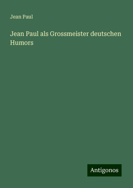 Jean Paul als Grossmeister deutschen Humors - Jean Paul