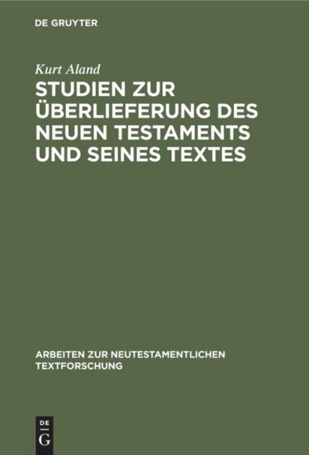 Studien zur Überlieferung des Neuen Testaments und seines Textes - Kurt Aland