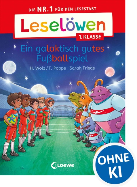 Leselöwen 1. Klasse - Ein galaktisch gutes Fußballspiel - Heiko Wolz, Thomas Poppe