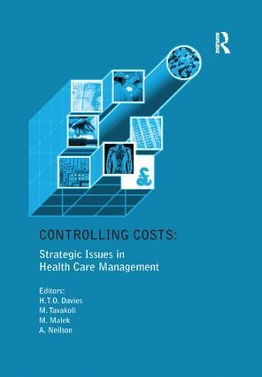 Controlling Costs: Strategic Issues in Health Care Management - Huw T O Davies, Manouche Tavakoli