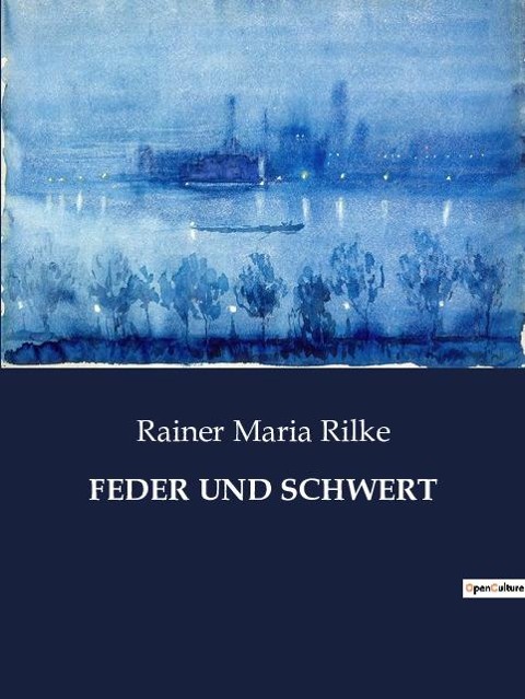 FEDER UND SCHWERT - Rainer Maria Rilke