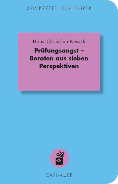 Prüfungsangst - Beraten aus sieben Perspektiven - Hans-Christian Kossak