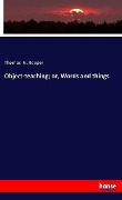 Cover-Bild zum Titel 'Object-teaching; or, Words and things' von 'Thomas G. Rooper'