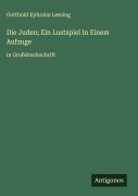 Cover-Bild zum Titel 'Die Juden; Ein Lustspiel In Einem Aufzuge' von 'Gotthold Ephraim Lessing'