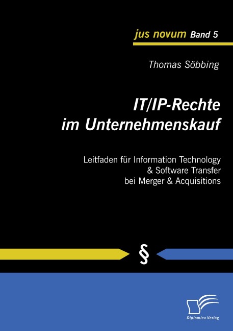 IT/IP-Rechte im Unternehmenskauf: Leitfaden für Information Technology & Software Transfer bei Merger & Acquisitions - Thomas Söbbing