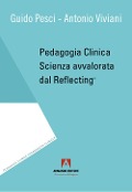 Cover-Bild zum Titel 'Pedagogia clinica. Scienza avvalorata dal Reflecting®' von 'Guido Pesci, Antonio Viviani'