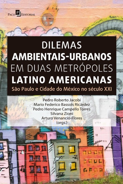 Dilemas ambientais-urbanos em duas metrópoles latino americanas - Pedro Roberto Jacobi, Mario Federico Bassols Ricárdez, Pedro Henrique Campello Torres, Silvana Zioni, Arturo Venancio-Flores