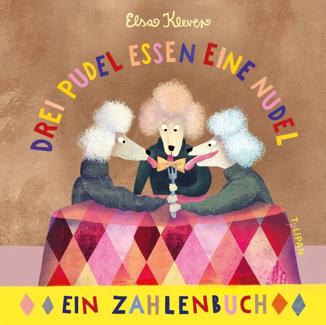 Drei Pudel essen eine Nudel - Elsa Klever