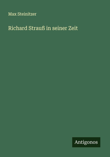 Richard Strauß in seiner Zeit - Max Steinitzer