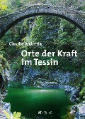 Cover-Bild zum Titel 'Orte der Kraft im Tessin' von 'Claudio Andretta'