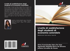 Cover-Bild zum Titel 'Livello di soddisfazione degli studenti di economia aziendale' von 'Aline Francilurdes Nery Do Vale, Agostinha Mafalda Barra de Oliveira, Juliana Carvalho de Sousa'
