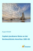 Cover-Bild zum Titel 'Captain Jacobsens Reise an der Nordwestküste Amerikas 1881-83' von 'August Woldt'