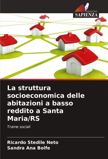 La struttura socioeconomica delle abitazioni a basso reddito a Santa Maria/RS - Ricardo Stedile Neto, Sandra Ana Bolfe