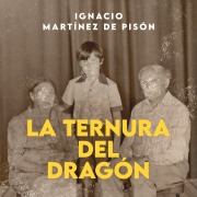 Cover-Bild zum Titel 'La ternura del dragón' von 'Ignacio Martínez de Pisón'