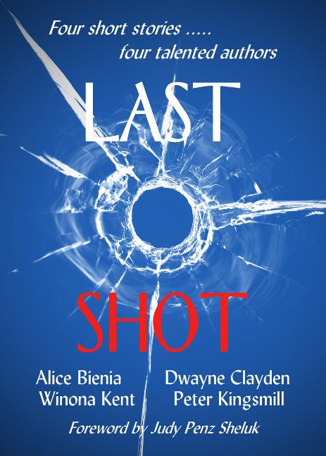 Last Shot - Alice Bienia, Dwayne Clayden, Winona Kent, Peter Kingsmill