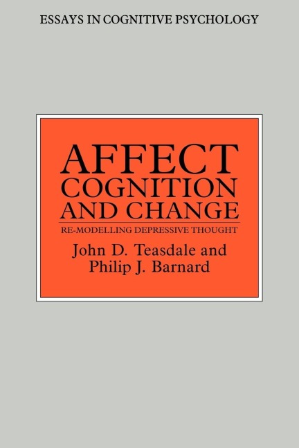 Affect, Cognition and Change - Philip Barnard, John Teasdale