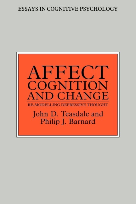Affect, Cognition and Change - Philip Barnard, John Teasdale