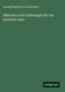 Cover-Bild zum Titel 'Mährchen und Erzählungen für das kindliche Alter' von 'Gotthilf Heinrich Von Schubert'
