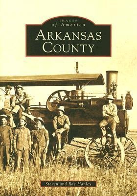 Arkansas County - Ray Hanley, Steven G Hanley