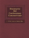 Dizionario Del Contenzioso Commerciale - L. M. Devilleneuve, Gabriel Mass&65533;