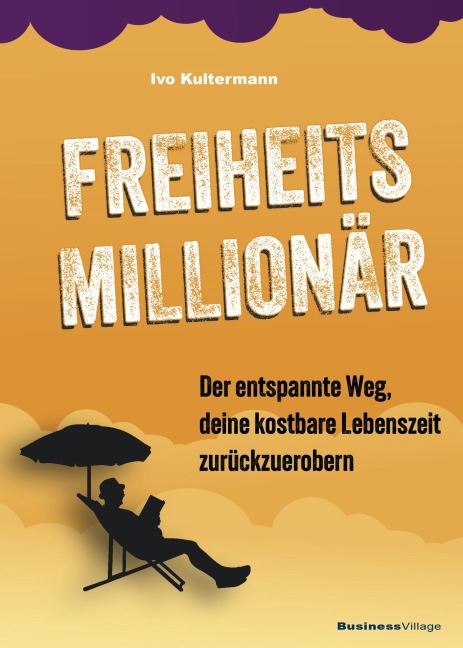 Freiheitsmillionär - Ivo Kultermann