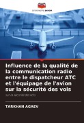 Cover-Bild zum Titel 'Influence de la qualité de la communication radio entre le dispatcheur ATC et l'équipage de l'avion sur la sécurité des vols' von 'Tarkhan Agaev'