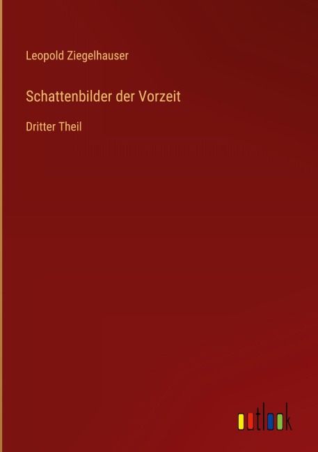 Schattenbilder der Vorzeit - Leopold Ziegelhauser