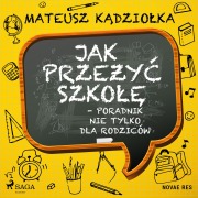Cover-Bild zum Titel 'Jak prze¿y¿ szko¿¿ - poradnik nie tylko dla rodziców' von 'Mateusz K¿dzio¿ka'