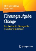 Führungsaufgabe Change - Hagen Seele, Ulrich Grannemann