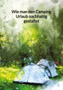 Cover-Bild zum Titel 'Wie man den Camping Urlaub nachhaltig gestaltet' von 'Lena Krause'