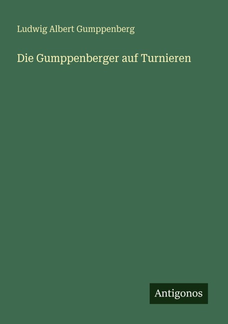 Die Gumppenberger auf Turnieren - Ludwig Albert Gumppenberg